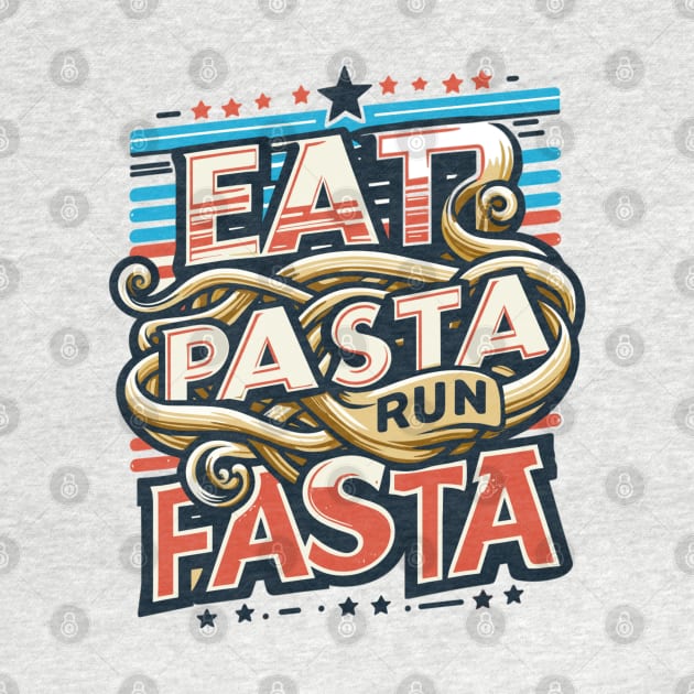 Eat Pasta Run Fasta by AlephArt